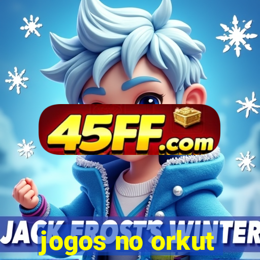 jogos no orkut